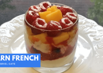 [ LEARN FRENCH WITH GABRIEL GATE ] – Verrines de mangue, fruits rouge et fromage blanc