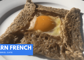 [ LEARN FRENCH WITH GABRIEL GATE ] – Galette bretonne à la farine de sarrasin